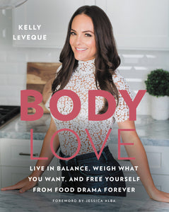 Body Love : Live in Balance, Weigh What You Want, and Free Yourself from Food Drama Forever