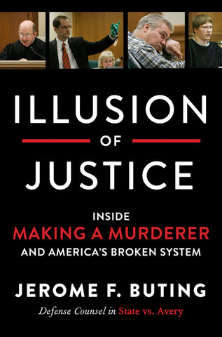 Illusion of Justice : Inside Making a Murderer and America's Broken System