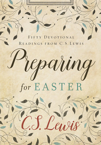Preparing for Easter : Fifty Devotional Readings from C. S. Lewis