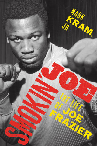 Smokin' Joe : The Life of Joe Frazier