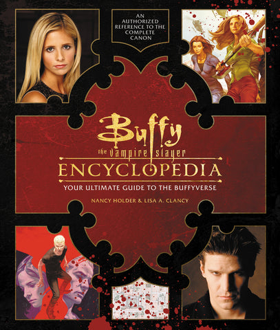 Buffy the Vampire Slayer Encyclopedia : The Ultimate Guide to the Buffyverse