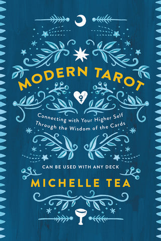 Modern Tarot : Connecting with Your Higher Self through the Wisdom of the Cards