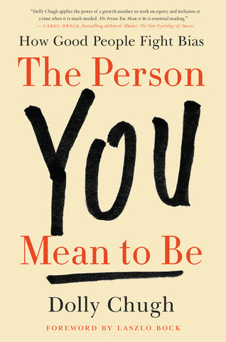 The Person You Mean to Be : How Good People Fight Bias