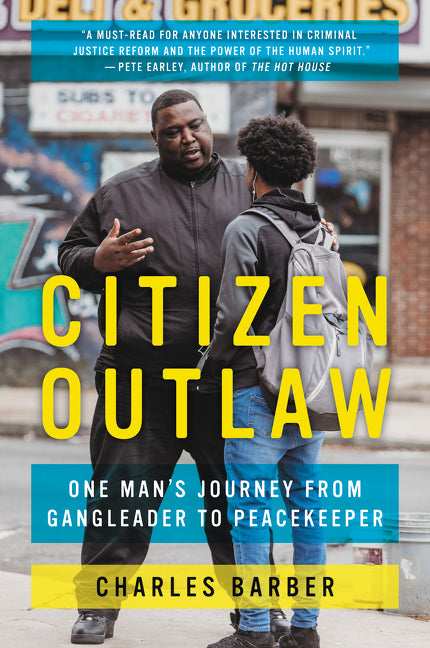 Citizen Outlaw : One Man's Journey from Gangleader to Peacekeeper