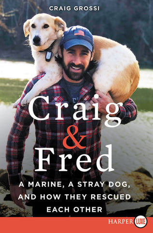 Craig & Fred : A Marine, a Stray Dog, and How They Rescued Each Other