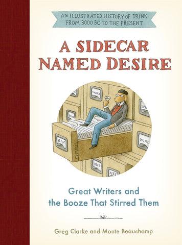 A Sidecar Named Desire : Great Writers and the Booze That Stirred Them