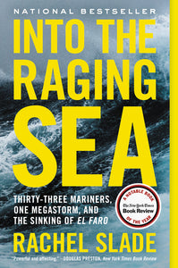 Into the Raging Sea : Thirty-Three Mariners, One Megastorm, and the Sinking of El Faro