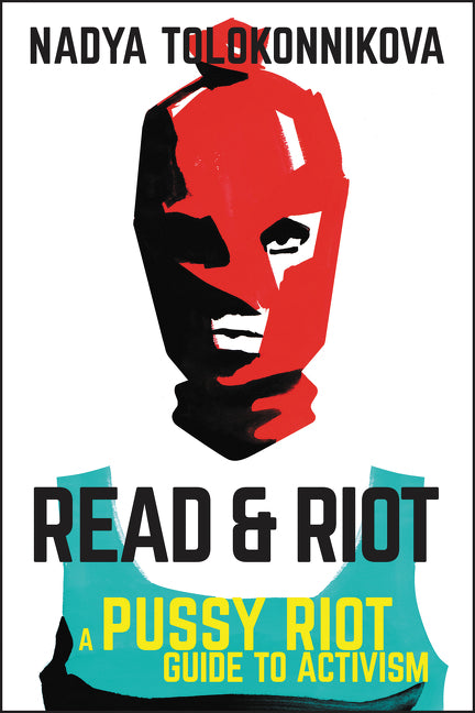 Read & Riot : A Pussy Riot Guide to Activism