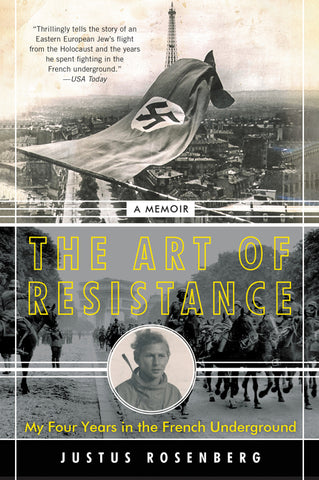 The Art of Resistance : My Four Years in the French Underground: A Memoir
