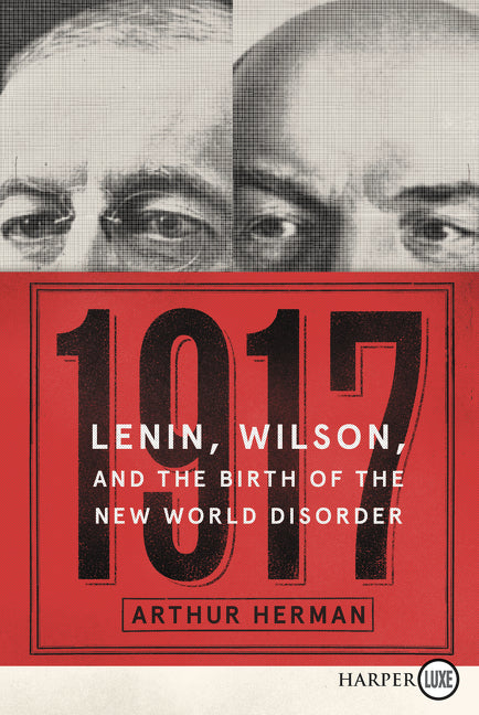 1917 : Lenin, Wilson, and the Birth of the New World Disorder