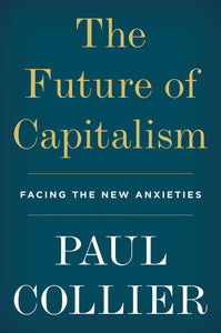 The Future of Capitalism : Facing the New Anxieties