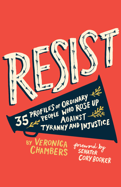 Resist : 35 Profiles of Ordinary People Who Rose Up Against Tyranny and Injustice