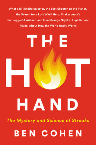 The Hot Hand : The Mystery and Science of Streaks