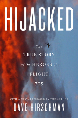 Hijacked : The True Story of the Heroes of Flight 705