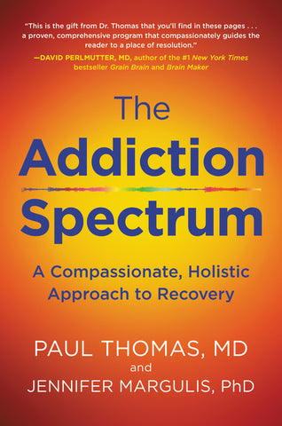 Addiction Spectrum, The : A Compassionate, Holistic Approach to Recovery