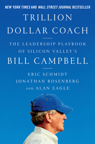 Trillion Dollar Coach : The Leadership Playbook of Silicon Valley's Bill Campbell