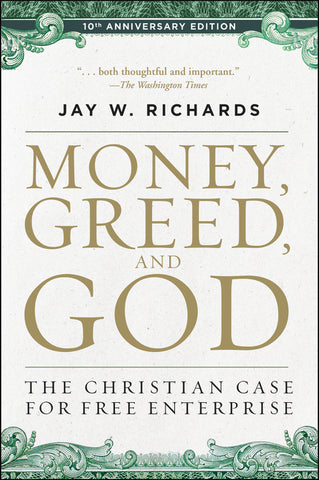 Money, Greed, and God 10th Anniversary Edition : The Christian Case for Free Enterprise