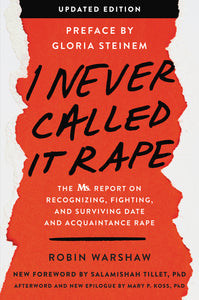 I Never Called It Rape - Updated Edition : The Ms. Report on Recognizing, Fighting, and Surviving Date and Acquaintance Rape