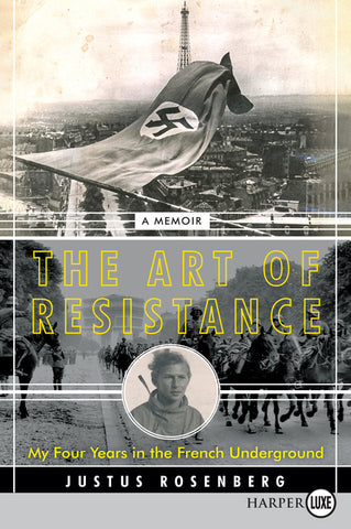 The Art of Resistance : My Four Years in the French Underground: A Memoir