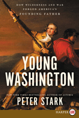 Young Washington : How Wilderness and War Forged America's Founding Father