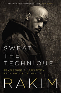 Sweat the Technique : Revelations on Creativity from the Lyrical Genius