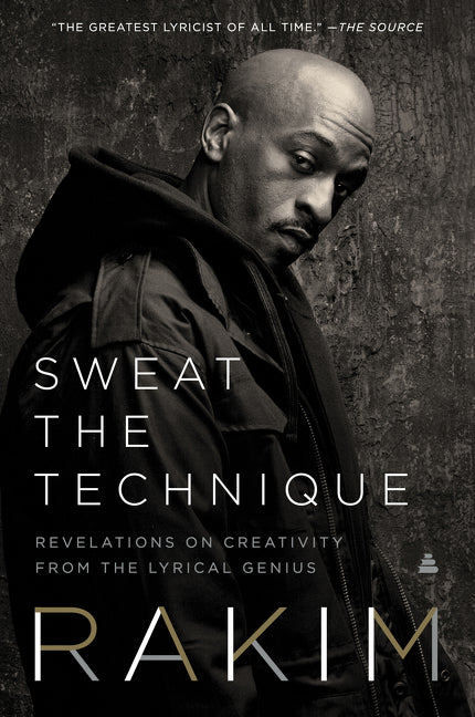 Sweat the Technique : Revelations on Creativity from the Lyrical Genius