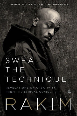 Sweat the Technique : Revelations on Creativity from the Lyrical Genius