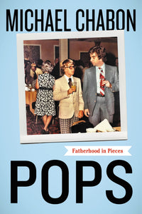 Pops : Fatherhood in Pieces