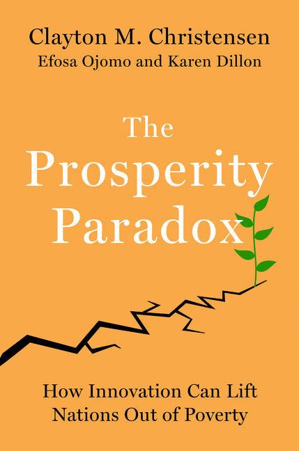 The Prosperity Paradox : How Innovation Can Lift Nations Out of Poverty