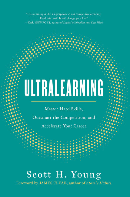 Ultralearning : Master Hard Skills, Outsmart the Competition, and Accelerate Your Career