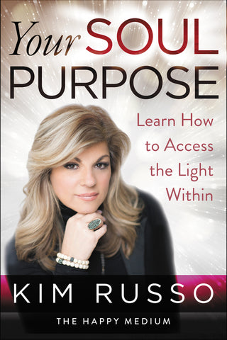 Your Soul Purpose : Learn How to Access the Light Within