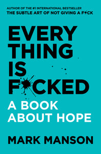 Everything Is F*cked : A Book About Hope