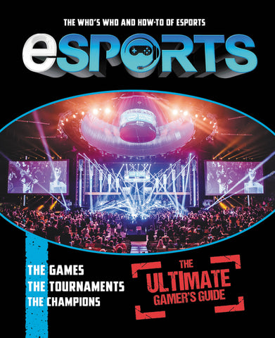 eSports: The Ultimate Gamer's Guide : The Who's Who and How-To of eSports