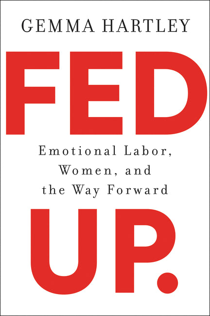 Fed Up : Emotional Labor, Women, and the Way Forward