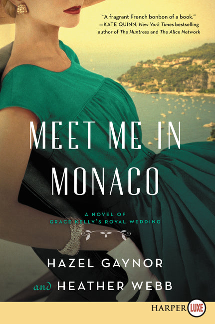 Meet Me in Monaco : A Novel of Grace Kelly's Royal Wedding