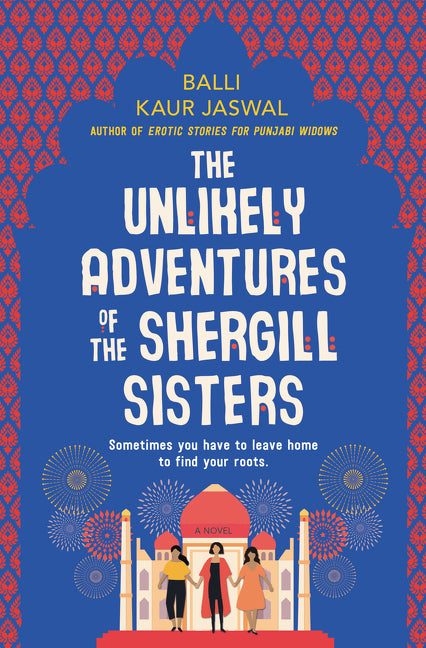 The Unlikely Adventures of the Shergill Sisters : A Novel