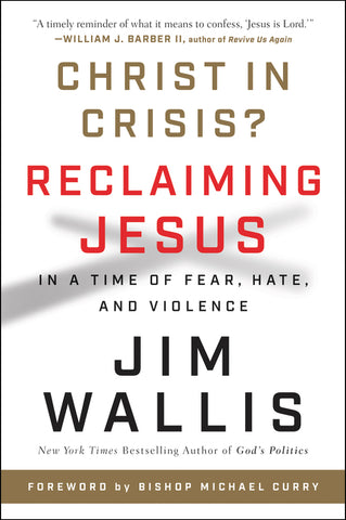 Christ in Crisis? : Reclaiming Jesus in a Time of Fear, Hate, and Violence