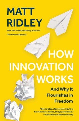 How Innovation Works : And Why It Flourishes in Freedom