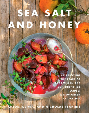 Sea Salt and Honey : Celebrating the Food of Kardamili in 100 Sun-Drenched Recipes: A New Greek Cookbook