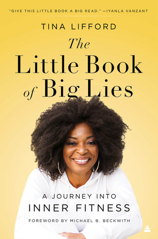 The Little Book of Big Lies : A Journey into Inner Fitness