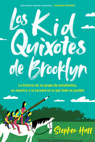 Kid Quixotes \ Los Kid Quixotes de Brooklyn (Spanish edition) : La historia de un grupo de estudiantes, su maestro y la escuela en la que todo es posible