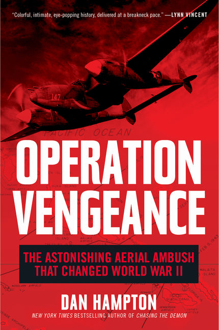 Operation Vengeance : The Astonishing Aerial Ambush That Changed World War II