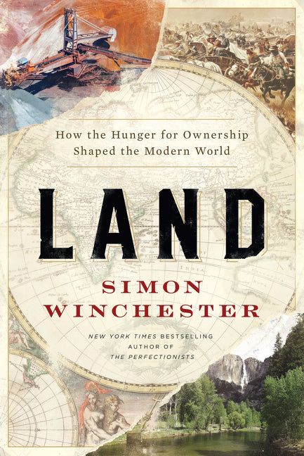 Land : How the Hunger for Ownership Shaped the Modern World