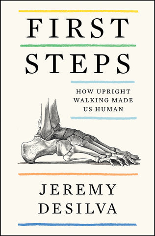 First Steps : How Upright Walking Made Us Human