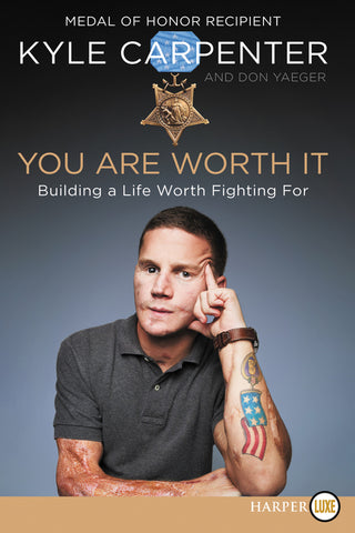 You Are Worth It : Building a Life Worth Fighting For