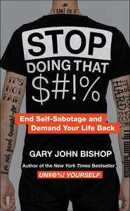 Stop Doing That $#!%  Merch Ed : End Self-Sabotage and Demand Your Life Back