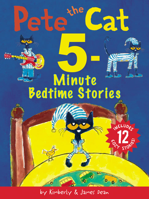 Pete the Cat: 5-Minute Bedtime Stories : Includes 12 Cozy Stories!