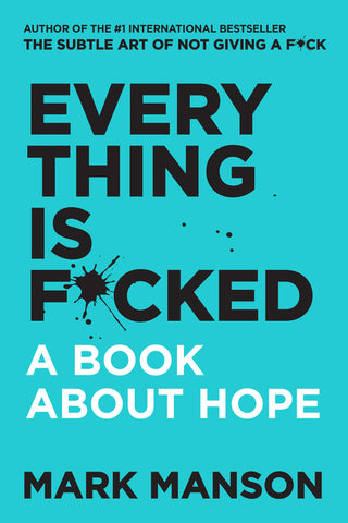 Everything Is F*cked : A Book About Hope