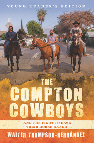 The Compton Cowboys: Young Readers’ Edition : And the Fight to Save Their Horse Ranch