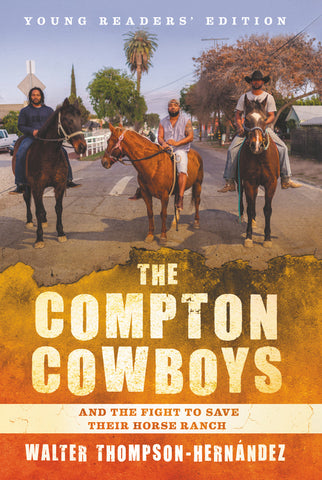 The Compton Cowboys: Young Readers’ Edition : And the Fight to Save Their Horse Ranch